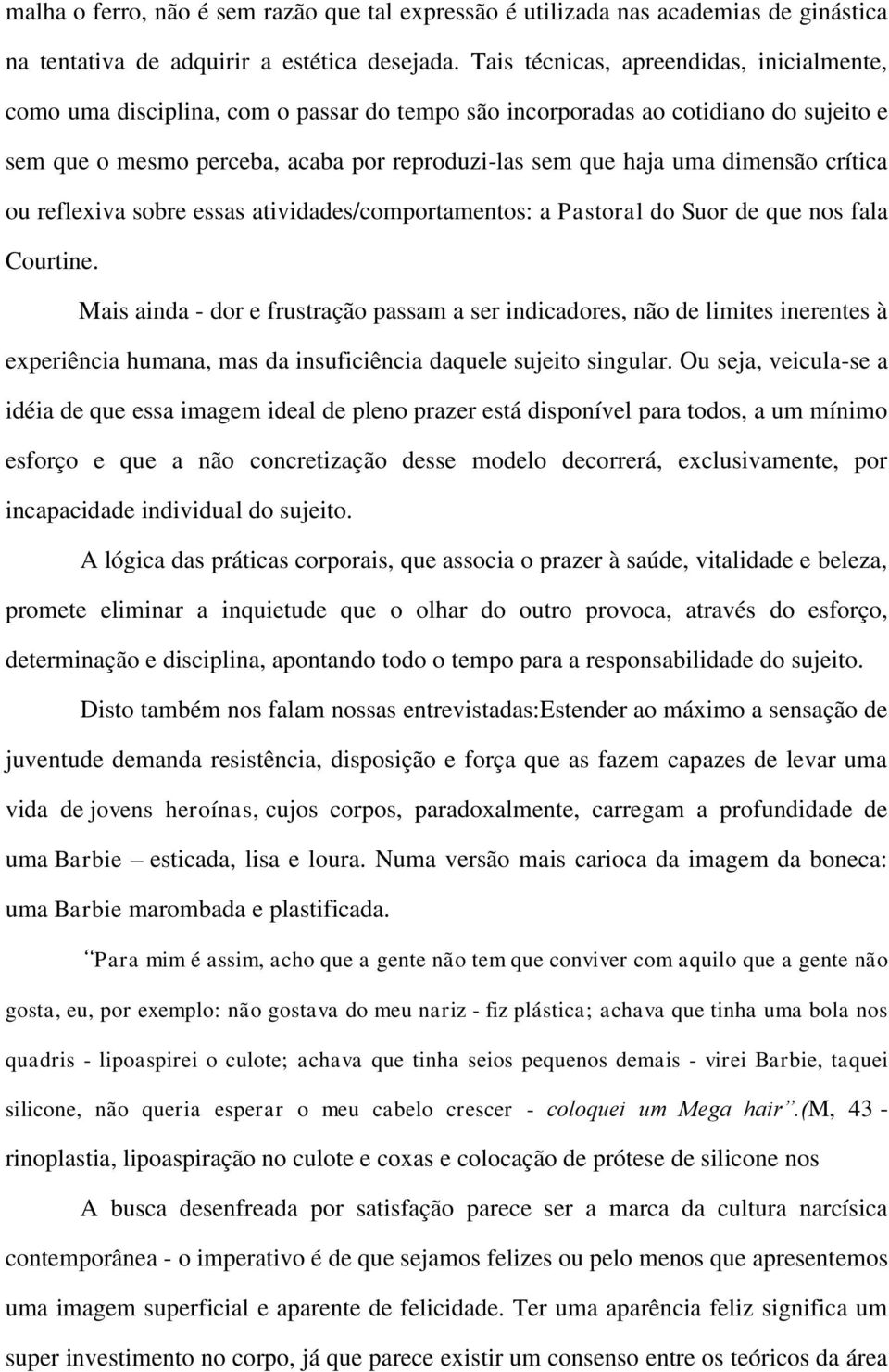 dimensão crítica ou reflexiva sobre essas atividades/comportamentos: a Pastoral do Suor de que nos fala Courtine.