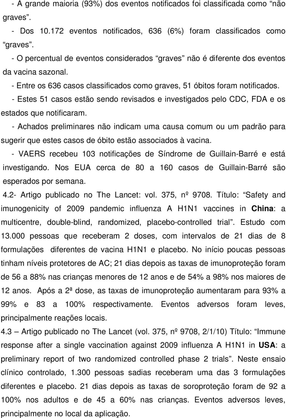 - Estes 51 casos estão sendo revisados e investigados pelo CDC, FDA e os estados que notificaram.