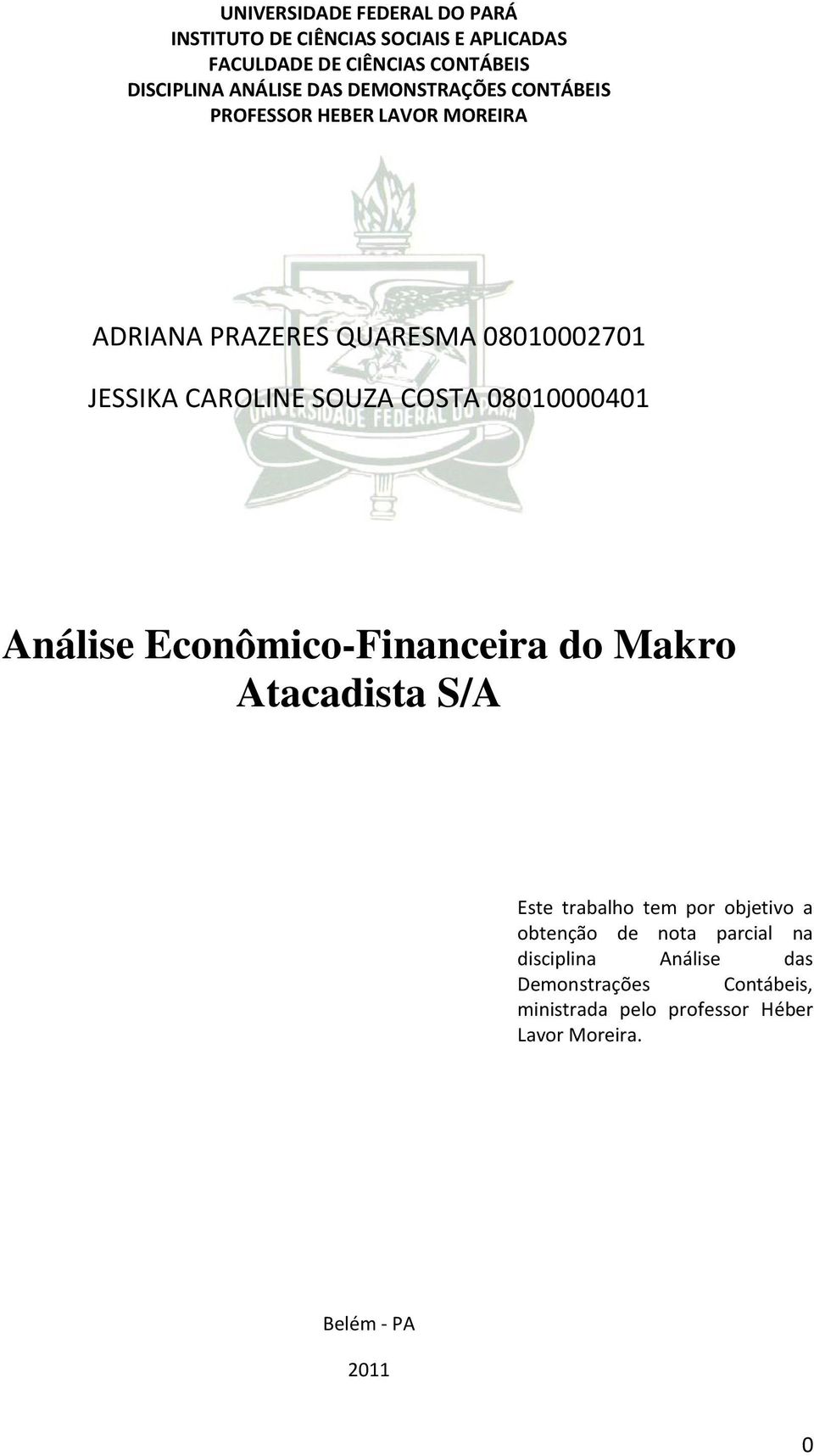 COSTA 08010000401 Análise Econômico-Financeira do Makro Atacadista S/A Este trabalho tem por objetivo a obtenção de nota