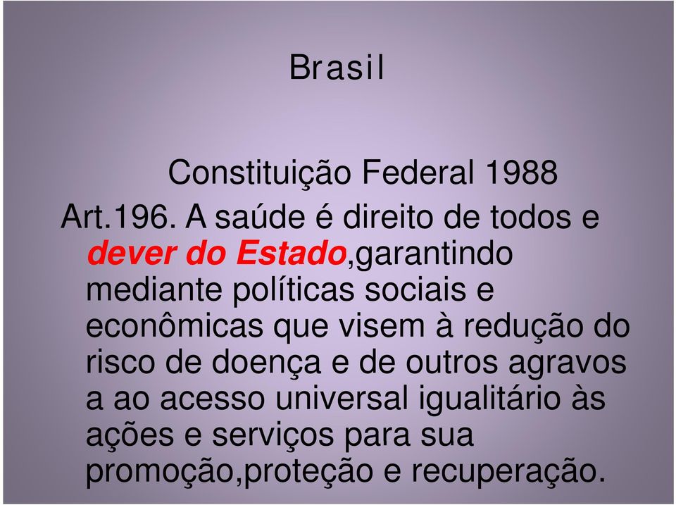 políticas sociais e econômicas que visem à redução do risco de doença e