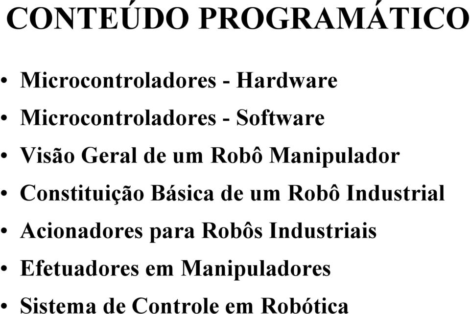 Manipulador Constituição Básica de um Robô Industrial