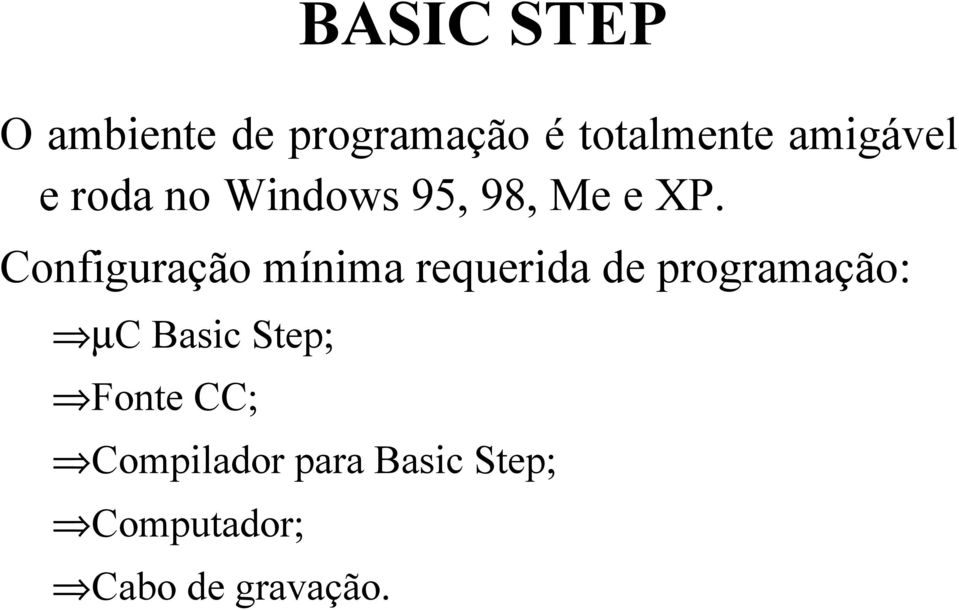 Configuração mínima requerida de programação: µc Basic