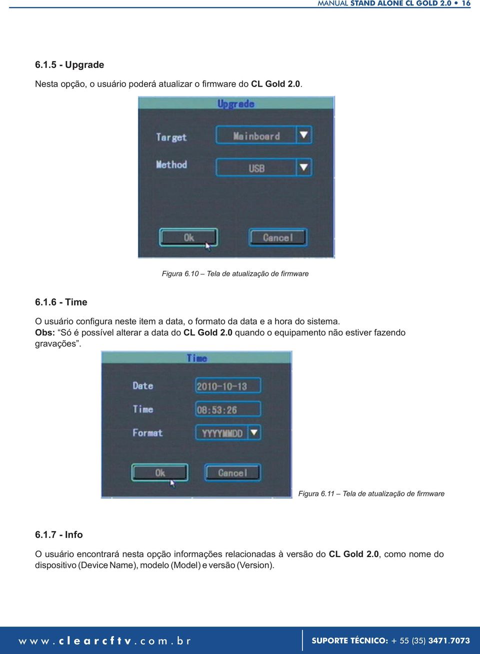 Obs: Só é possível alterar a data do CL Gold 2.0 quando o equipamento não estiver fazendo gravações. Figura 6.