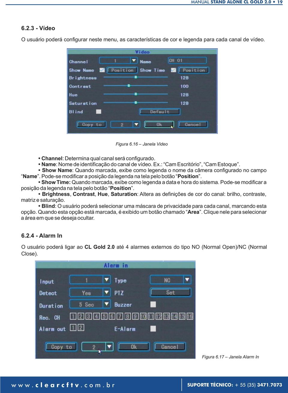 Show Name: Quando marcada, exibe como legenda o nome da câmera configurado no campo Name. Pode-se modificar a posição da legenda na tela pelo botão Position.