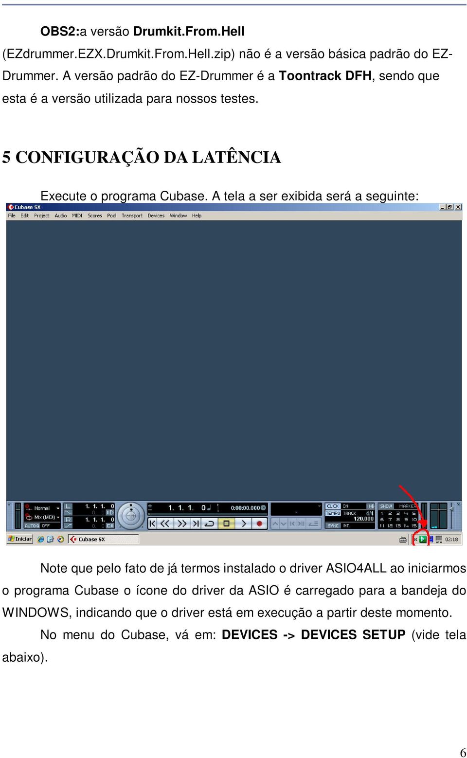 5 CONFIGURAÇÃO DA LATÊNCIA Execute o programa Cubase.