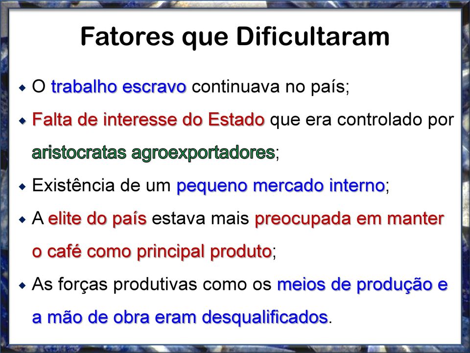 interno; A elite do país estava mais preocupada em manter o café como principal