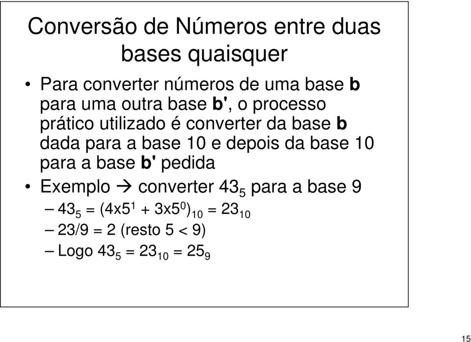 a base 10 e depois da base 10 para a base b' pedida Exemplo converter 43 5 para a
