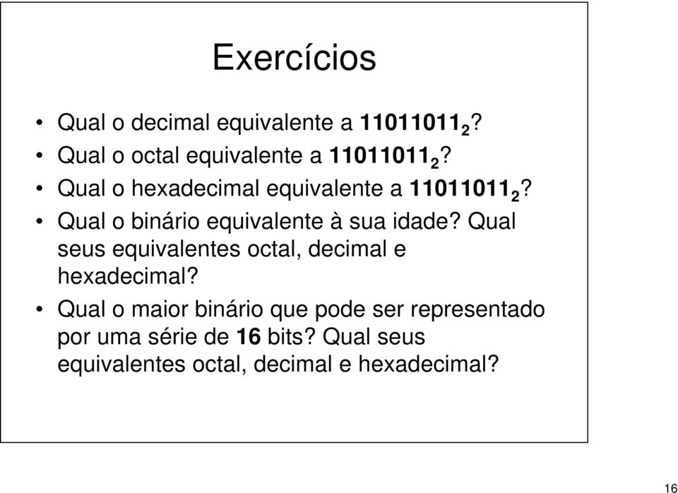 Qual seus equivalentes octal, decimal e hexadecimal?