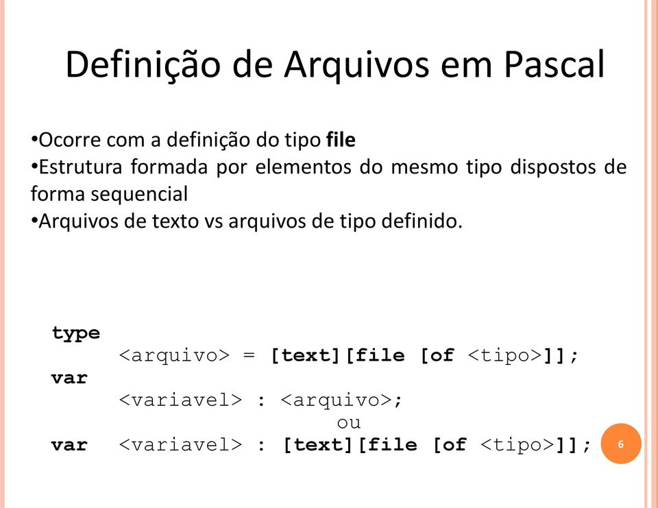 texto vs arquivos de tipo definido.