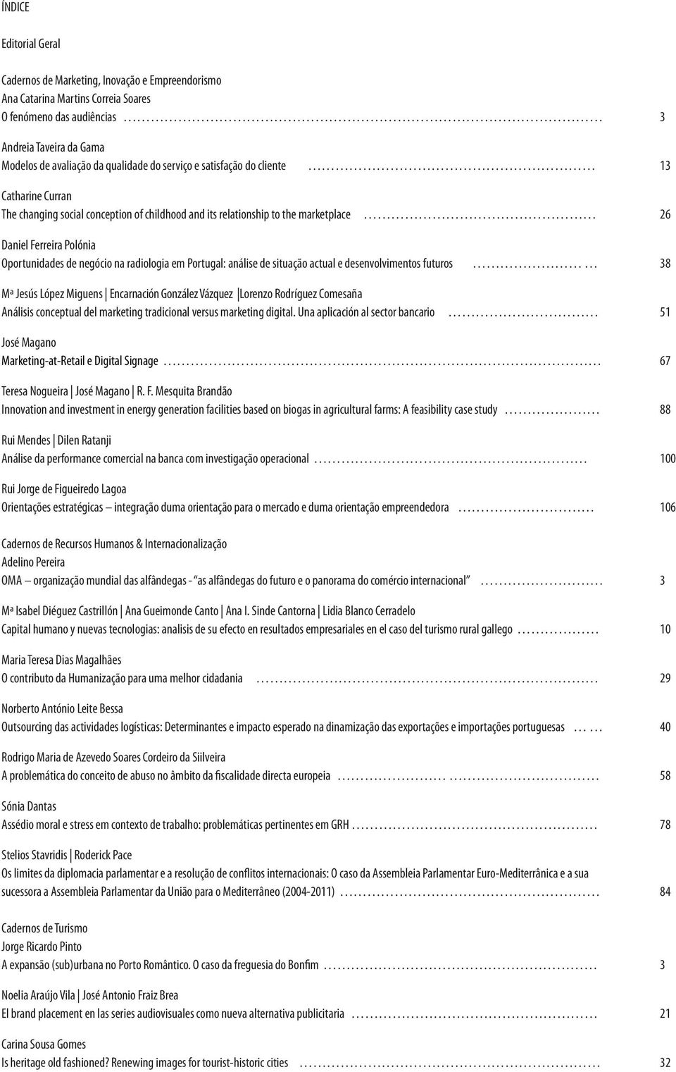 radiologia em Portugal: análise de situação actual e desenvolvimentos futuros 38 Mª Jesús López Miguens Encarnación González Vázquez Lorenzo Rodríguez Comesaña Análisis conceptual del marketing