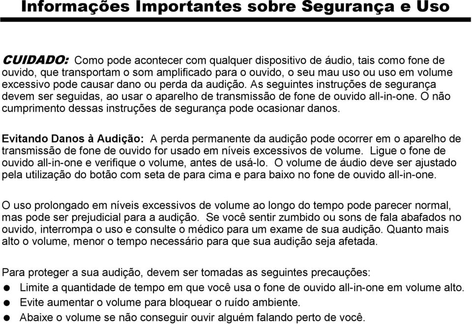 O não cumprimento dessas instruções de segurança pode ocasionar danos.