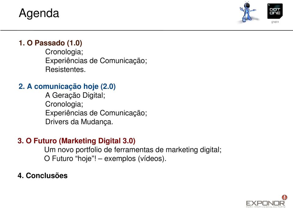 0) A Geração Digital; Cronologia; Experiências de Comunicação; Drivers da Mudança.