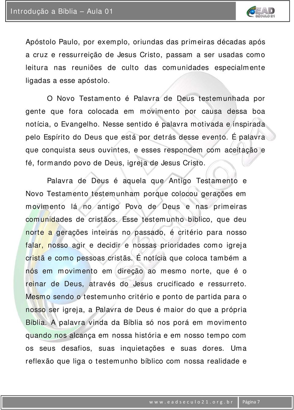 Nesse sentido é palavra motivada e inspirada pelo Espírito do Deus que está por detrás desse evento.