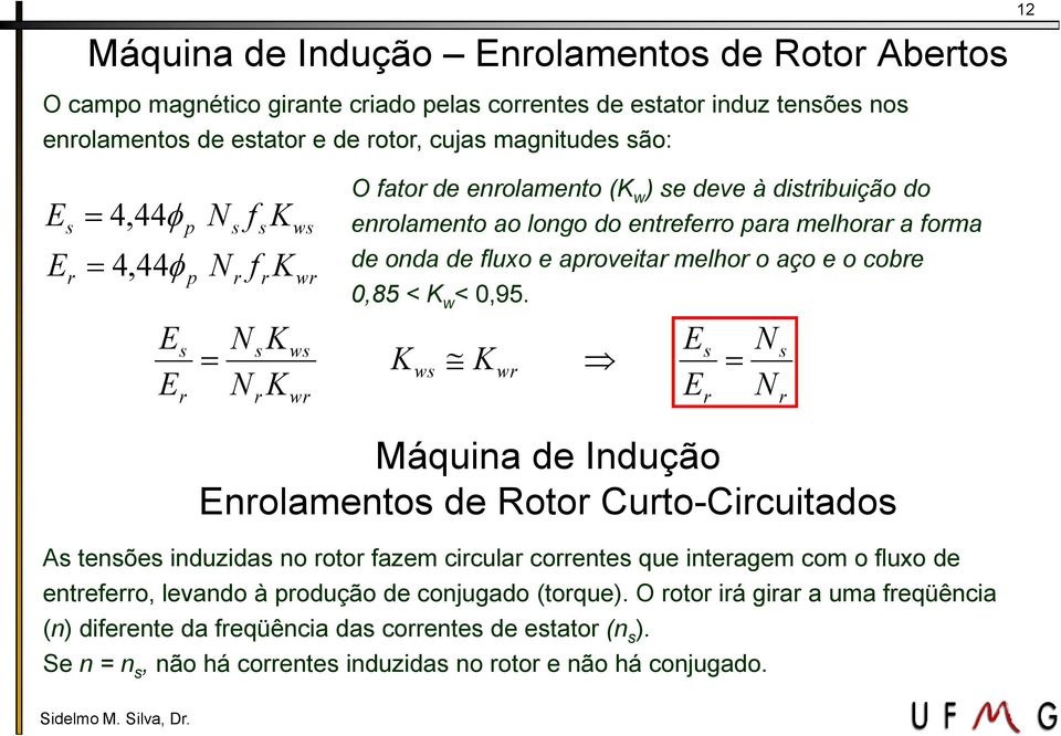 aço e o cobe 0,85 < K w < 0,95.