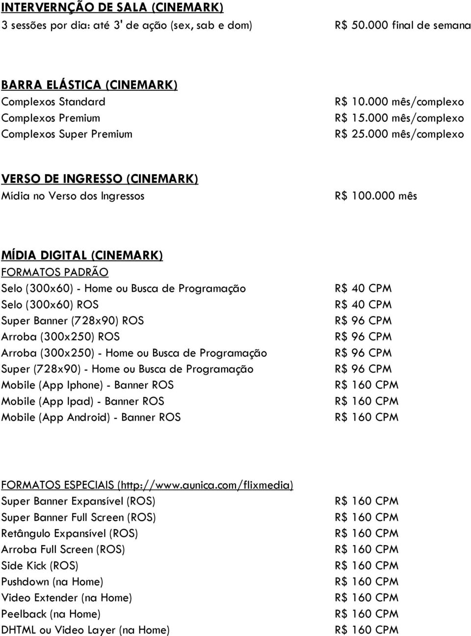 000 mês/complexo VERSO DE INGRESSO (CINEMARK) Mídia no Verso dos Ingressos R$ 100.