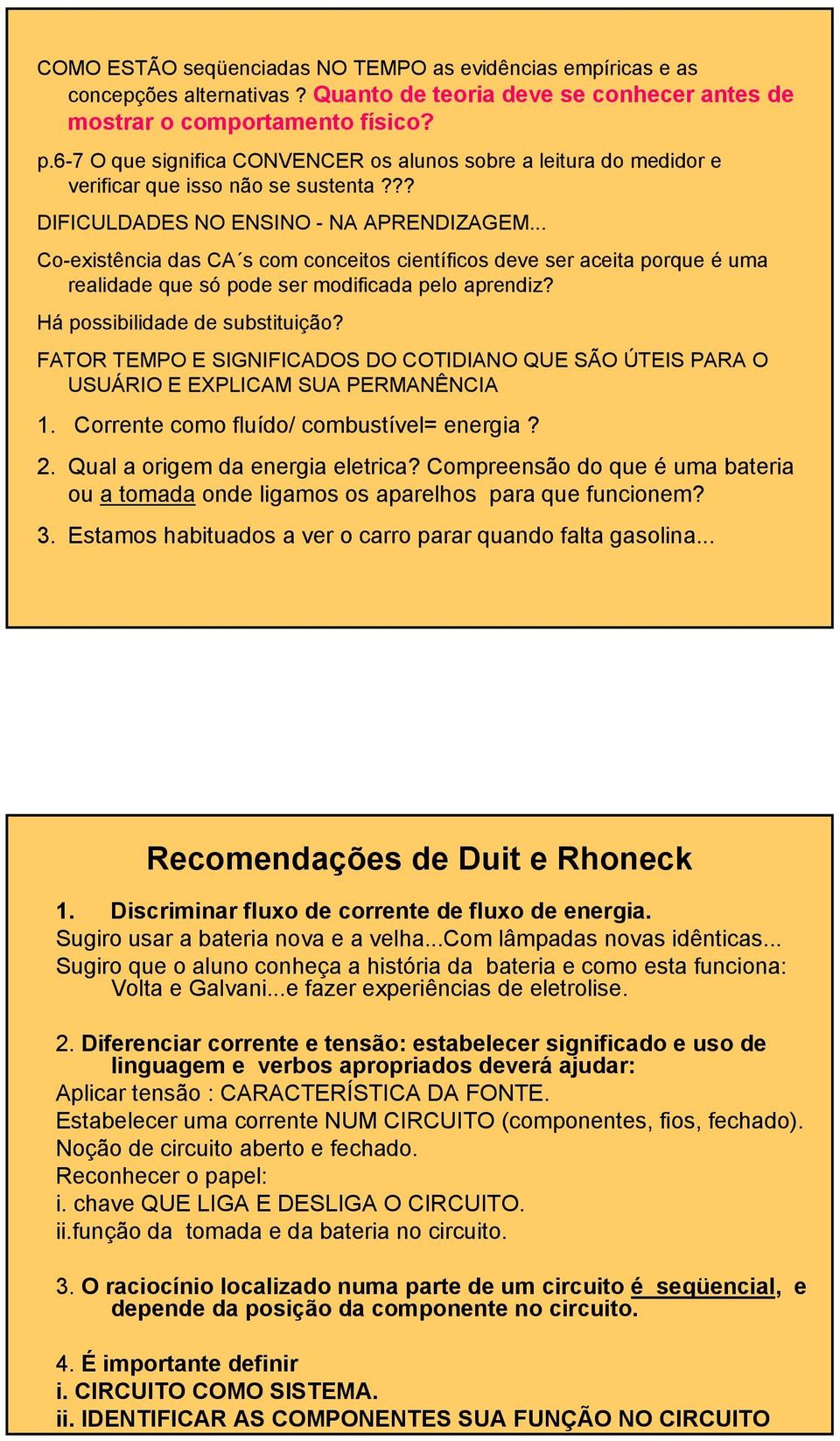 .. Co-existência das CA s com conceitos científicos deve ser aceita porque é uma realidade que só pode ser modificada pelo aprendiz? Há possibilidade de substituição?