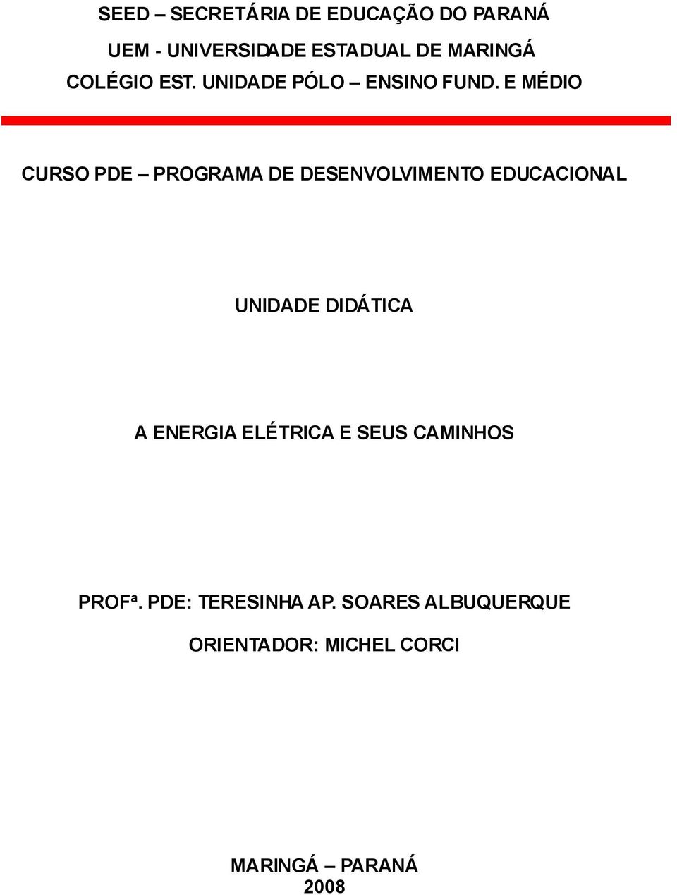 E MÉDIO CURSO PDE PROGRAMA DE DESENVOLVIMENTO EDUCACIONAL A ENERGIA