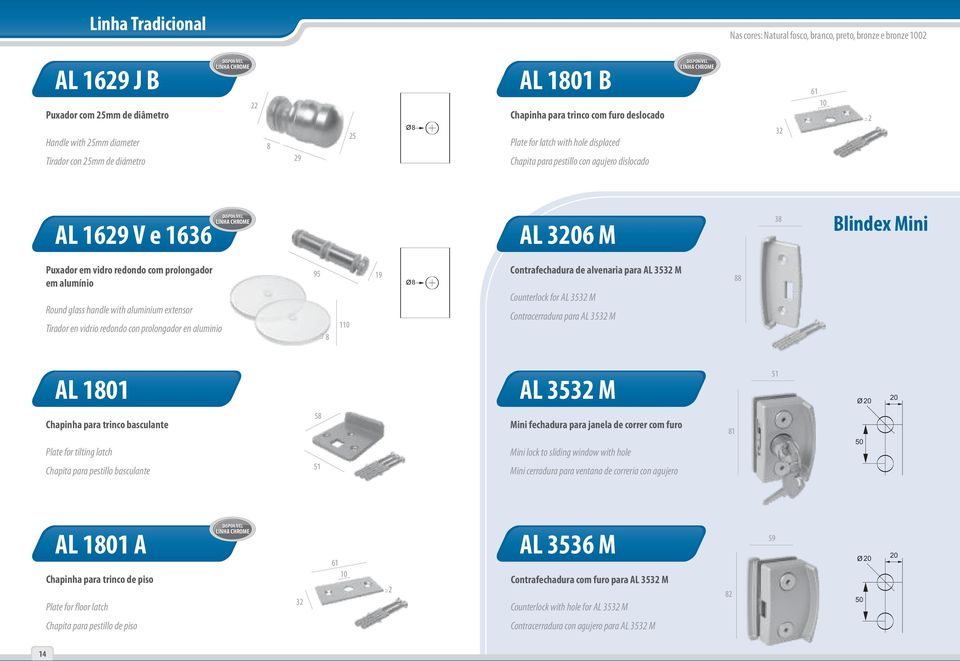 com prolongador em alumínio Round glass handle with aluminium extensor Tirador en vidrio redondo con prolongador en aluminio 95 19 8 110 8 Contrafechadura de alvenaria para AL 3532 M Counterlock for