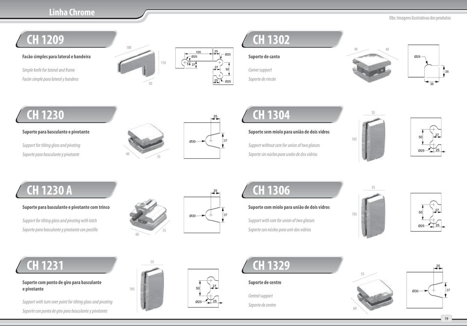 without core for union of two glasses 105 Soporte para basculante y pivotante 60 Soporte sin núcleo para unión de dos vidrios CH 1230 A CH 1306 Suporte para basculante e pivotante com trinco Support