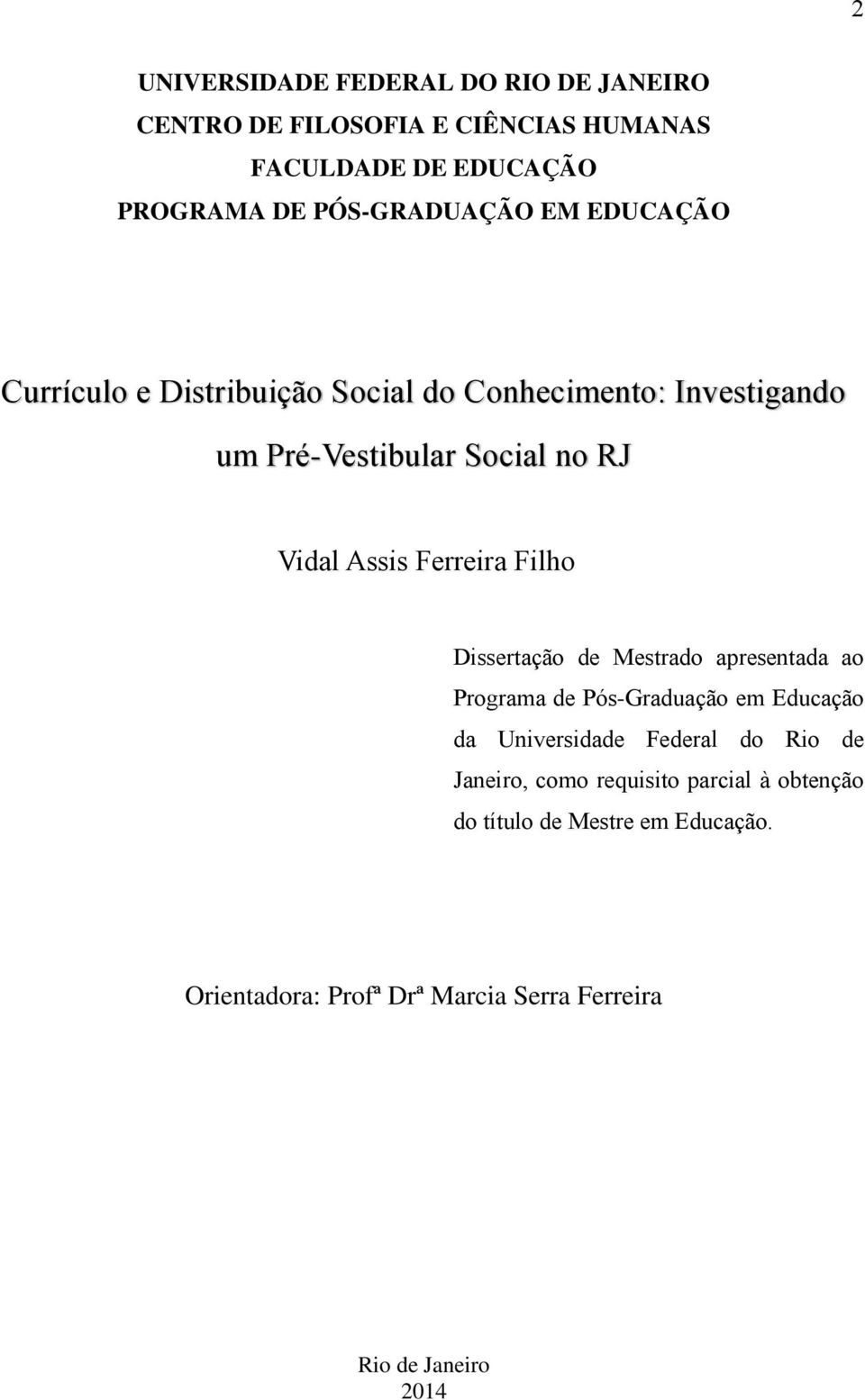 Filho Dissertação de Mestrado apresentada ao Programa de Pós-Graduação em Educação da Universidade Federal do Rio de Janeiro,