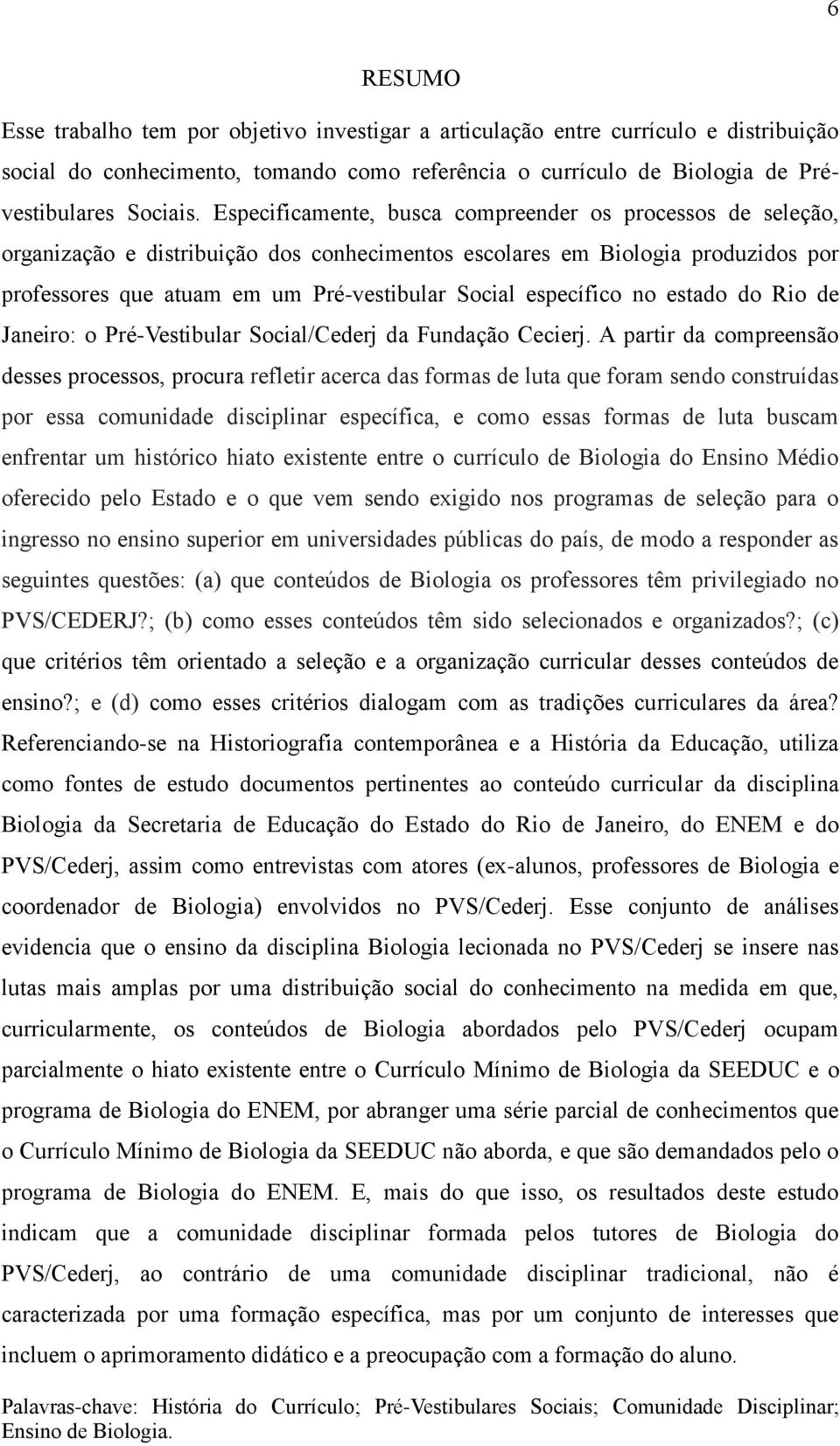 específico no estado do Rio de Janeiro: o Pré-Vestibular Social/Cederj da Fundação Cecierj.