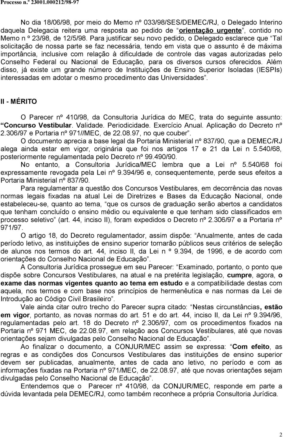 de controle das vagas autorizadas pelo Conselho Federal ou Nacional de Educação, para os diversos cursos oferecidos.