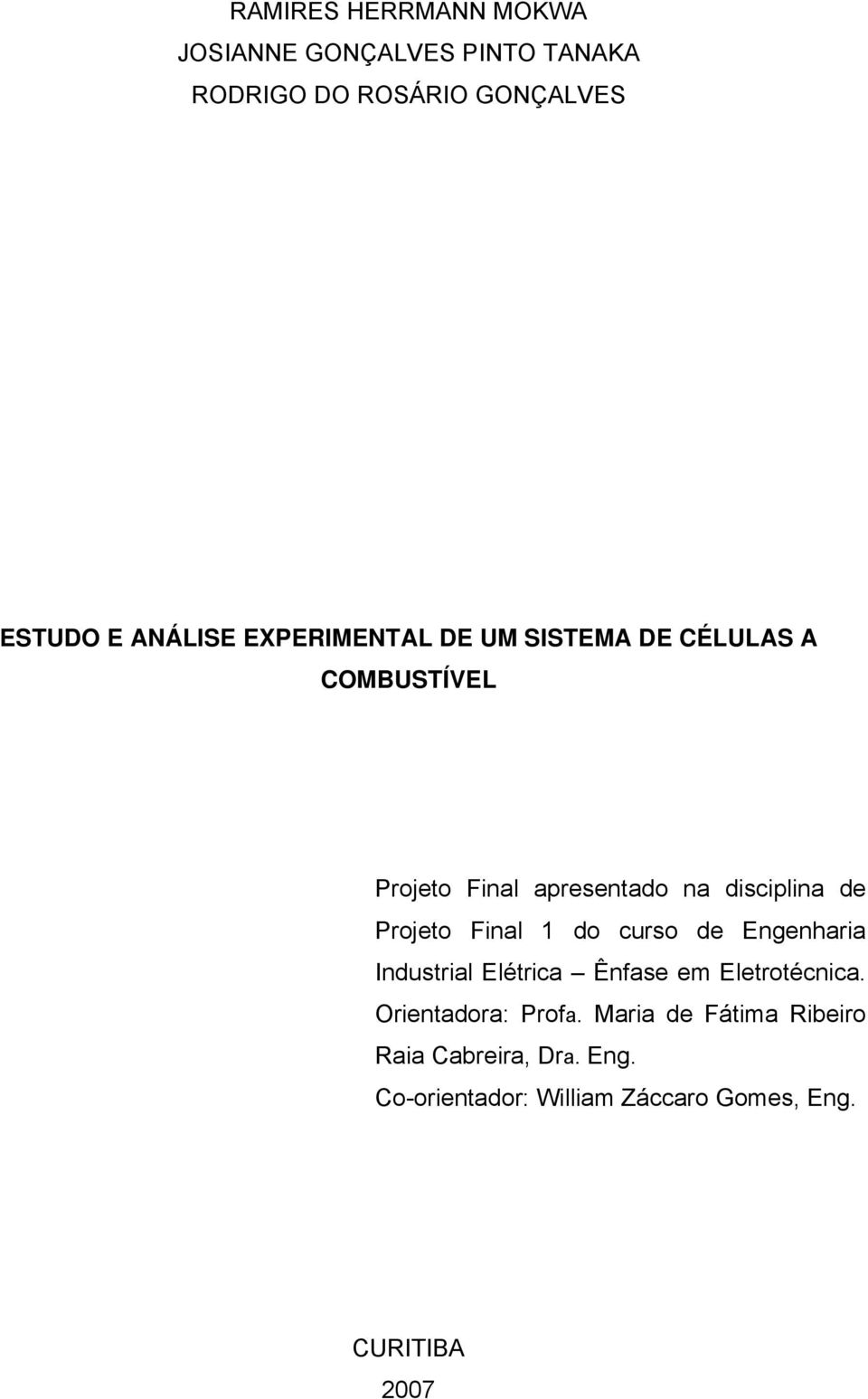 Projeto Final 1 do curso de Engenharia Industrial Elétrica Ênfase em Eletrotécnica.