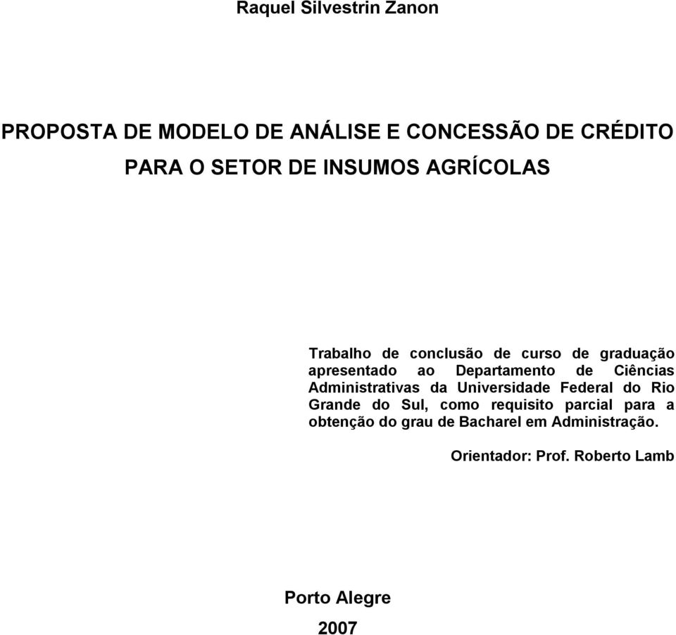 Ciências Administrativas da Universidade Federal do Rio Grande do Sul, como requisito parcial