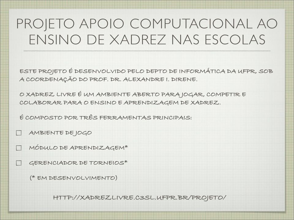 O XADREZ LIVRE É UM AMBIENTE ABERTO PARA JOGAR, COMPETIR E COLABORAR PARA O ENSINO E APRENDIZAGEM DE XADREZ.