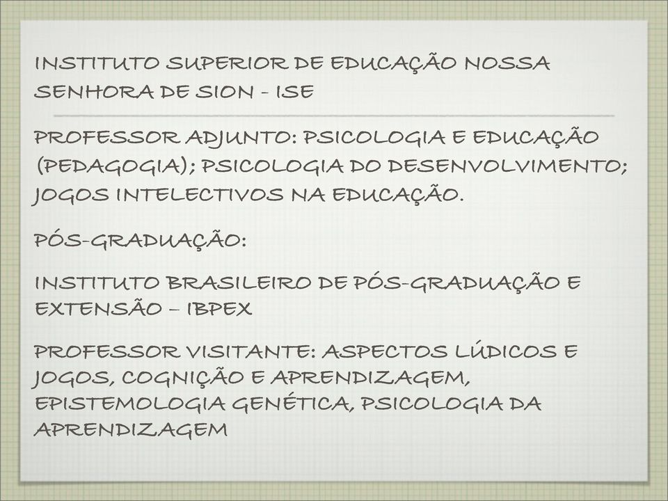 PÓS-GRADUAÇÃO: INSTITUTO BRASILEIRO DE PÓS-GRADUAÇÃO E EXTENSÃO IBPEX PROFESSOR VISITANTE: