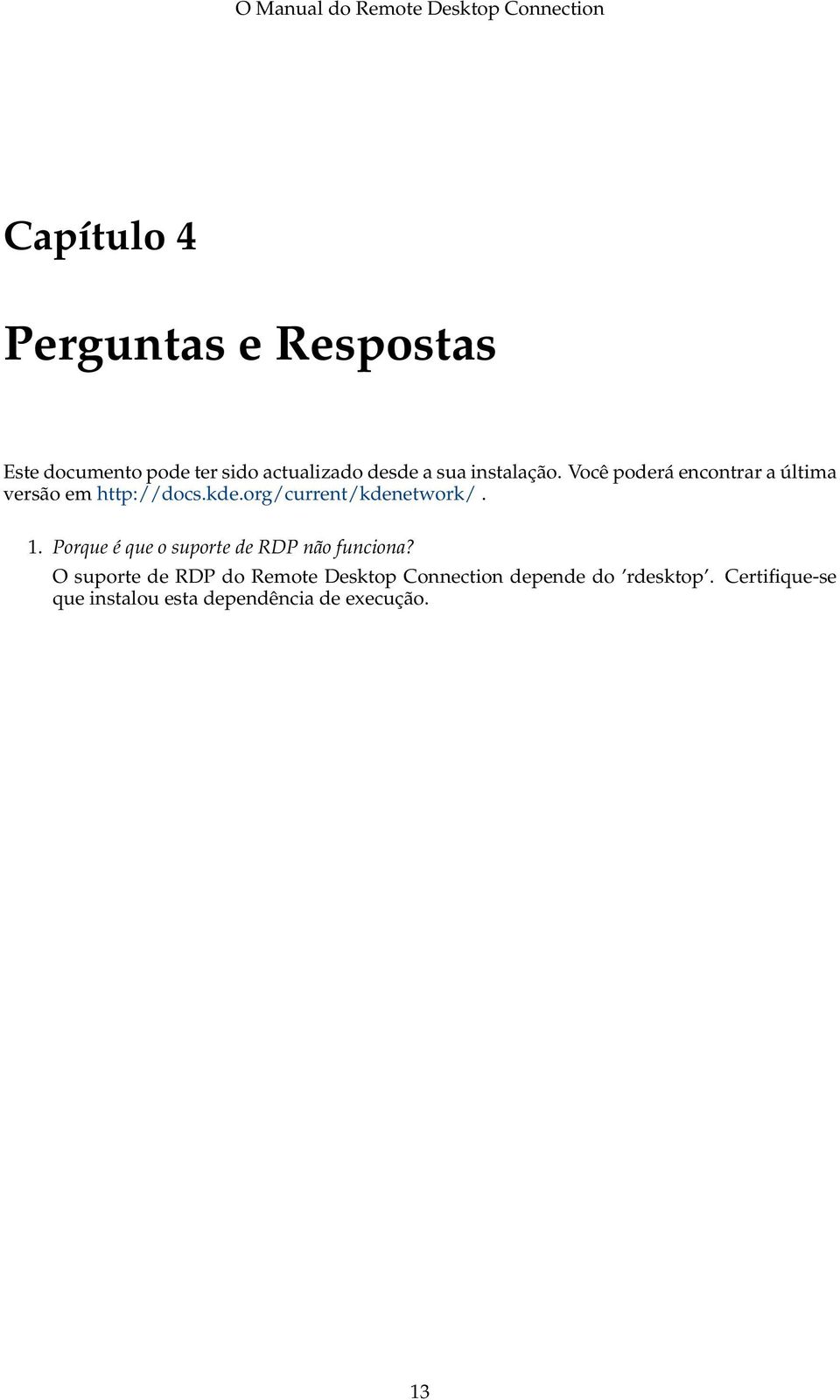 org/current/kdenetwork/. 1. Porque é que o suporte de RDP não funciona?