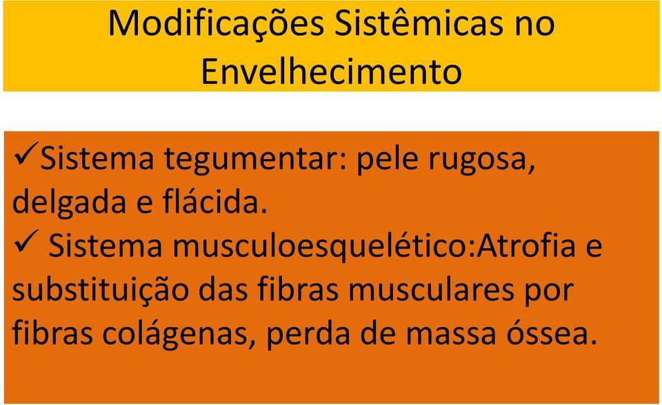 Sistema musculoesquelético:atrofia e substituição