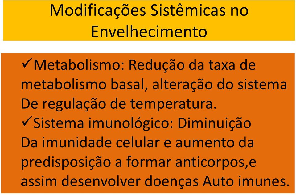 Sistema imunológico: Diminuição Da imunidade celular e aumento da