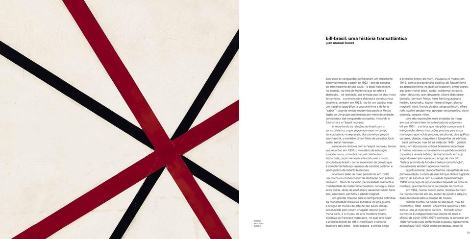 a primeira obra abstrata e construtivista brasileira, também em 1922, não foi um quadro, mas um trabalho tipográfico: a capa anônima e de forte sabor russo da revista modernista paulista klaxon,