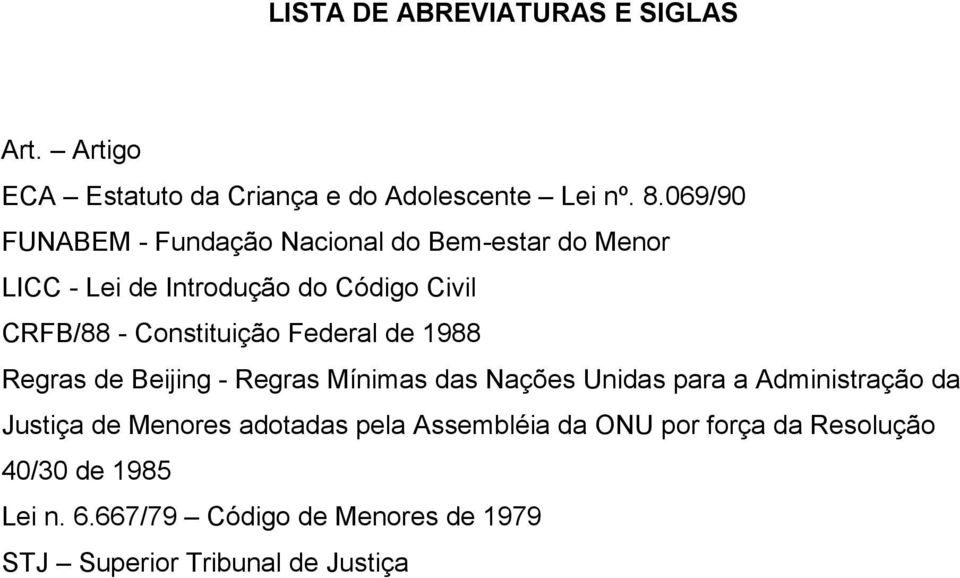 Constituição Federal de 1988 Regras de Beijing - Regras Mínimas das Nações Unidas para a Administração da Justiça de