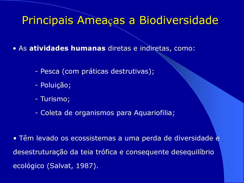 organismos para Aquariofilia; Têm levado os ecossistemas a uma perda de