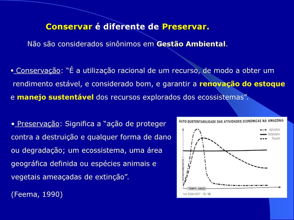 renovação do estoque e manejo sustentável dos recursos explorados dos ecossistemas.