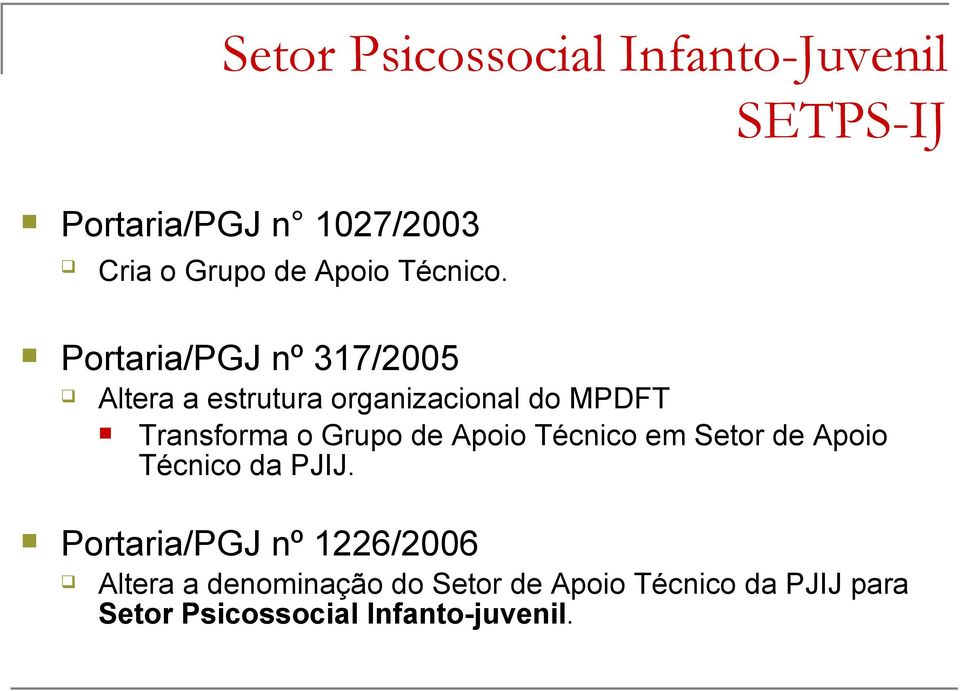 Grupo de Apoio Técnico em Setor de Apoio Técnico da PJIJ.