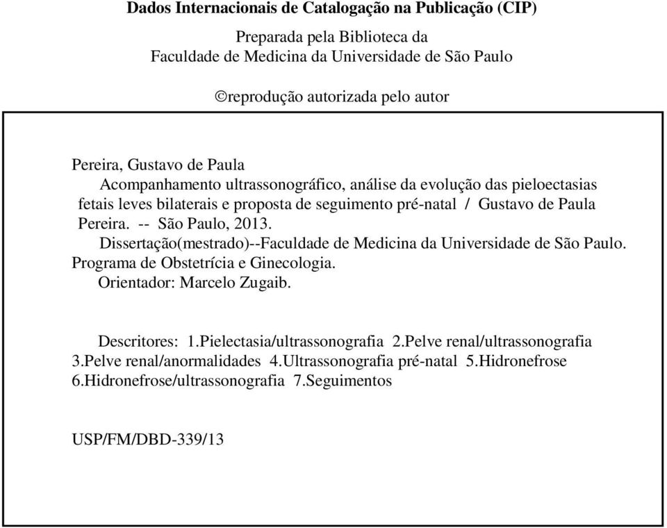 -- São Paulo, 2013. Dissertação(mestrado)--Faculdade de Medicina da Universidade de São Paulo. Programa de Obstetrícia e Ginecologia. Orientador: Marcelo Zugaib. Descritores: 1.