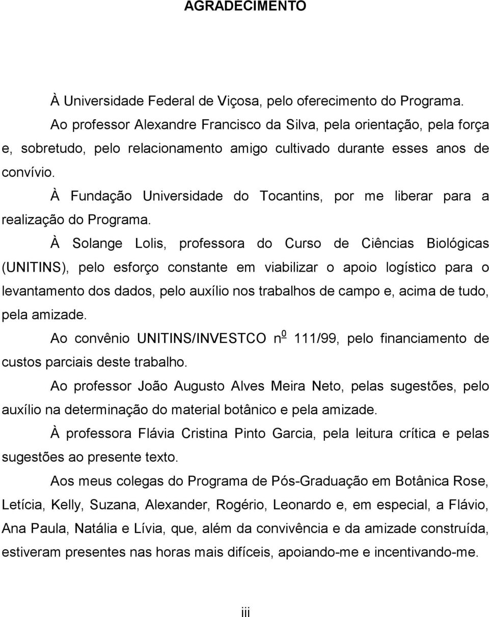 À Fundação Universidade do Tocantins, por me liberar para a realização do Programa.