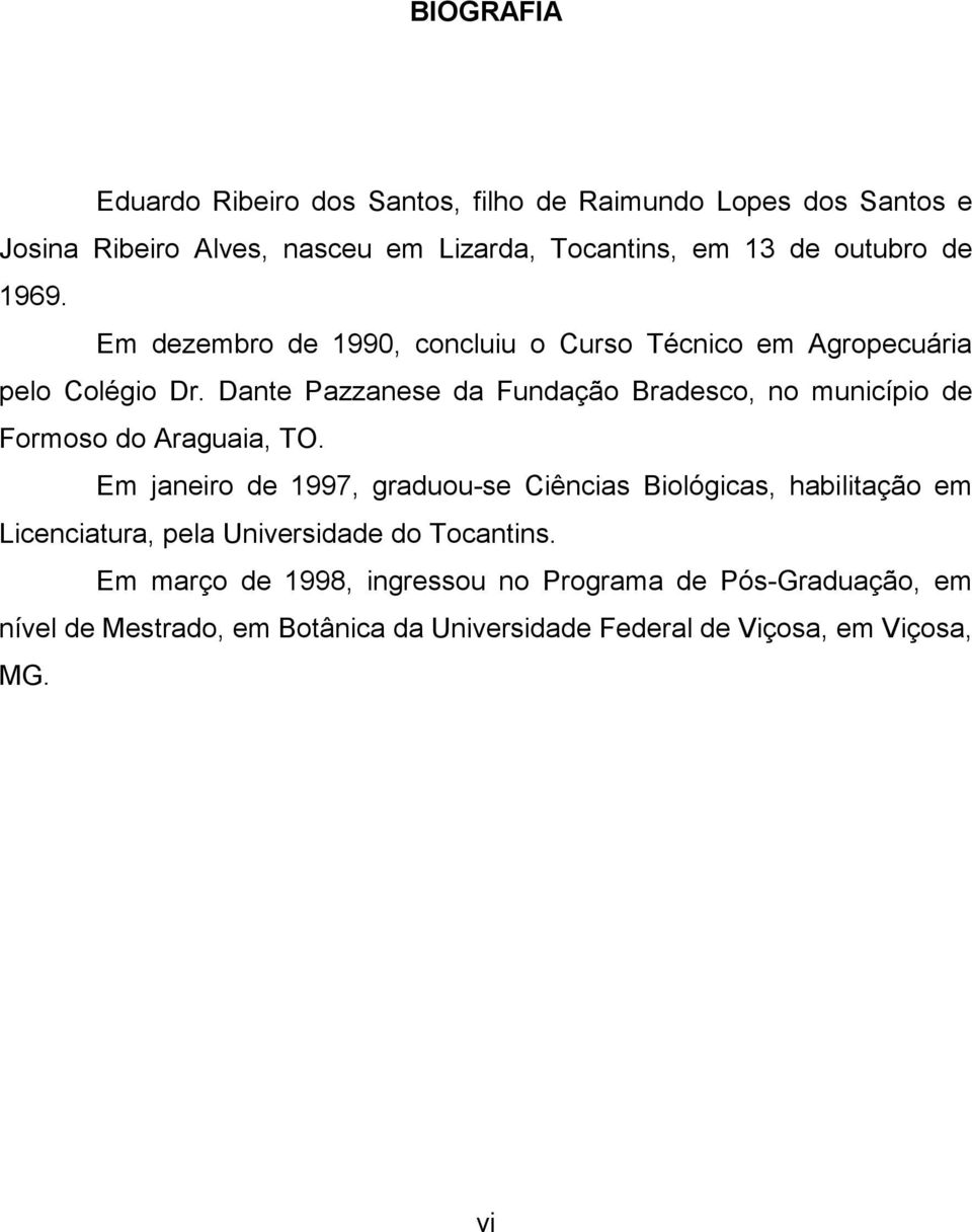 Dante Pazzanese da Fundação Bradesco, no município de Formoso do Araguaia, TO.