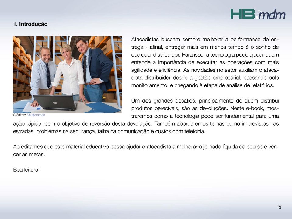 As novidades no setor auxiliam o atacadista distribuidor desde a gestão empresarial, passando pelo monitoramento, e chegando à etapa de análise de relatórios.