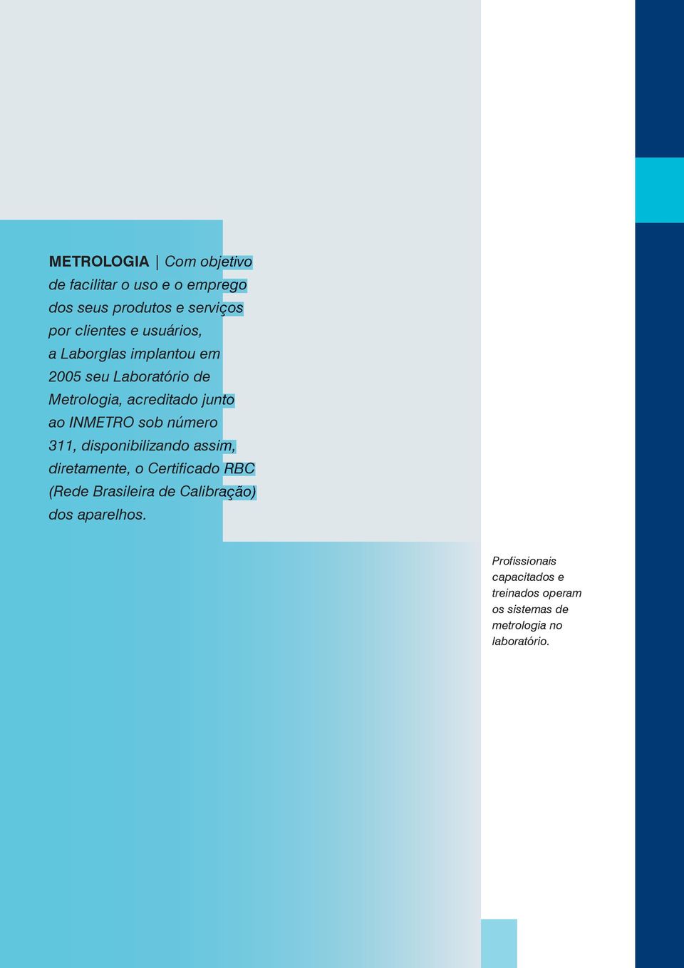 sob número 311, disponibilizando assim, diretamente, o Certificado RBC (Rede Brasileira de