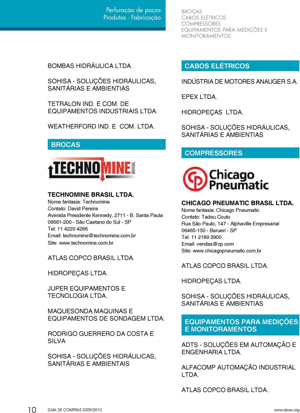 Santa Paula 09561-200 - São Caetano do Sul - SP Tel: 11 4220 4266 Email: technomine@technomine.com.