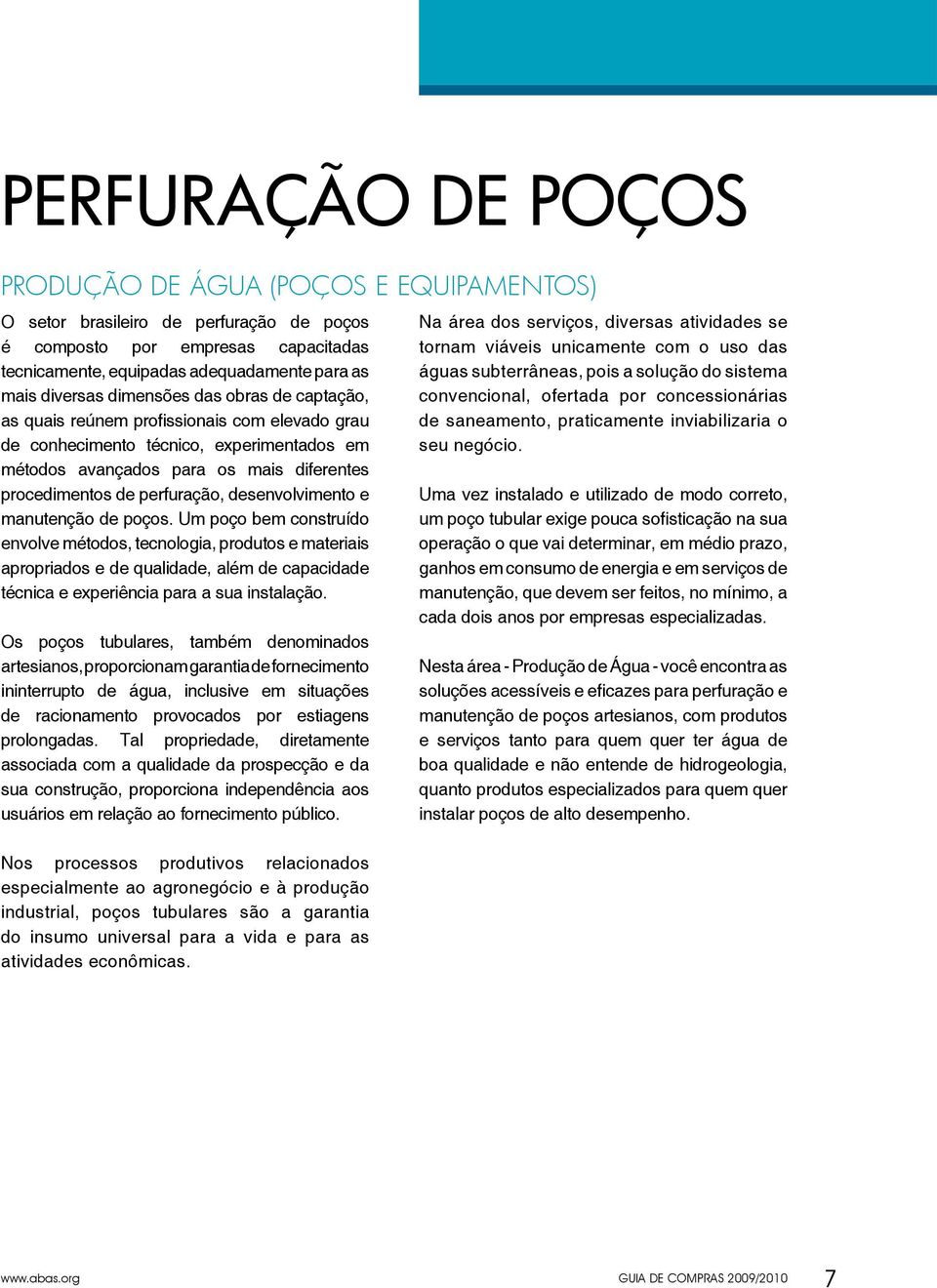 diferentes procedimentos de perfuração, desenvolvimento e manutenção de poços.