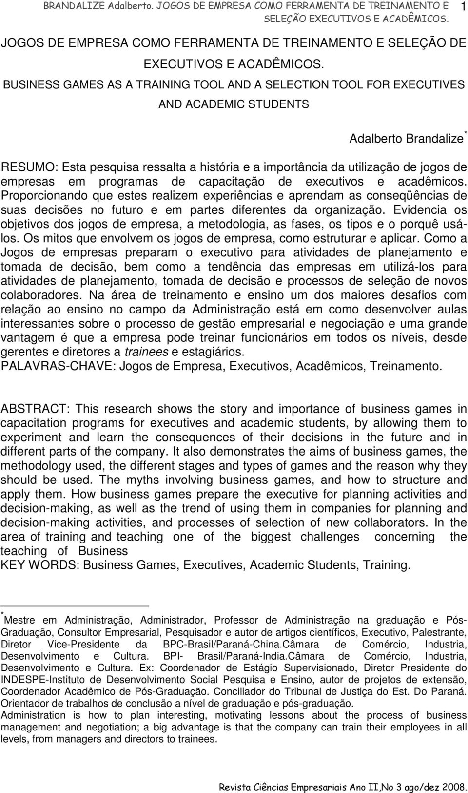 empresas em programas de capacitação de executivos e acadêmicos.