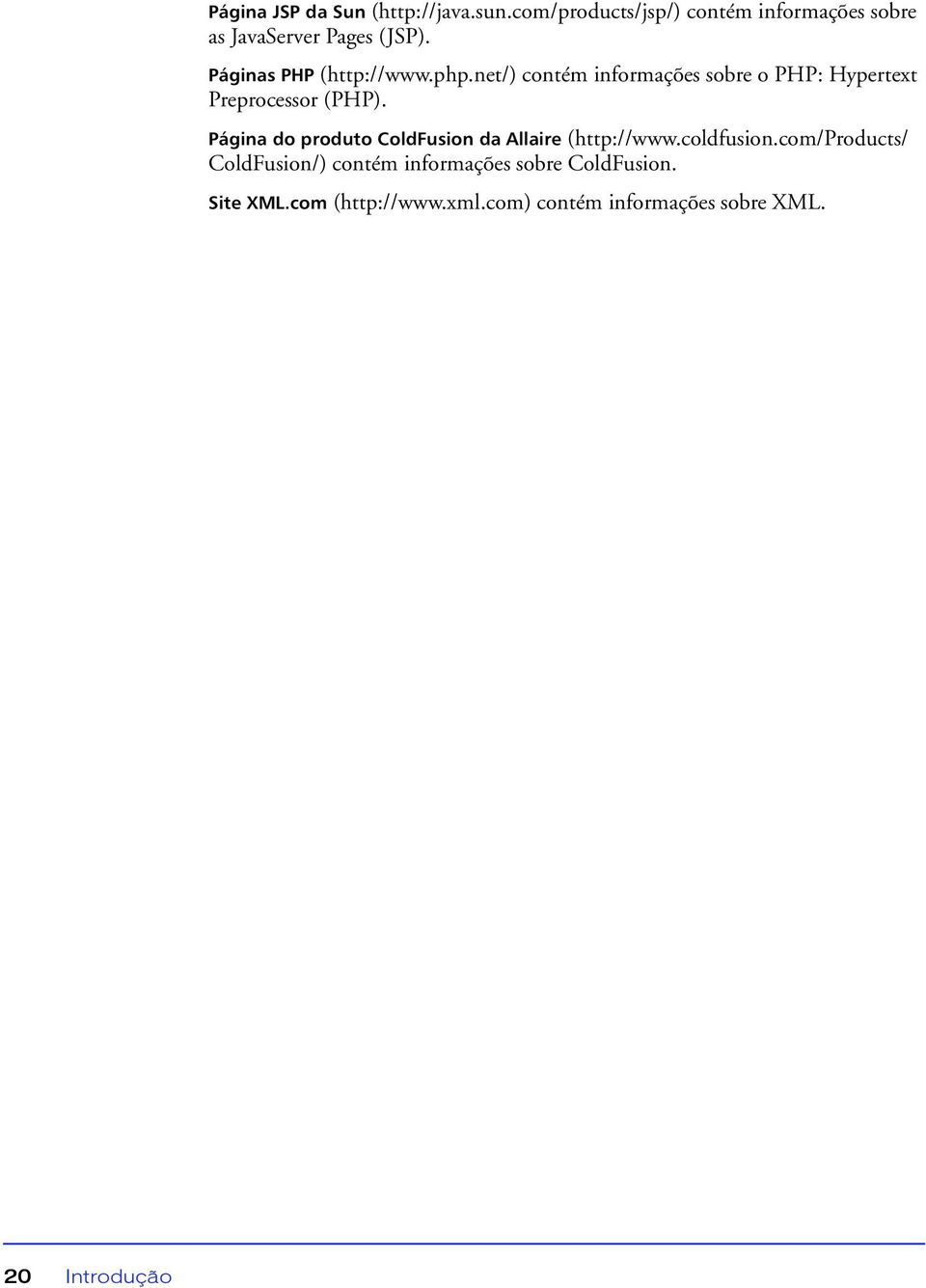 net/) contém informações sobre o PHP: Hypertext Preprocessor (PHP).