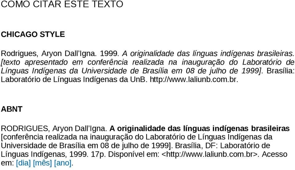Brasília: Laboratório de Línguas Indígenas da UnB. http://www.laliunb.com.br. ABNT RODRIGUES, Aryon Dall Igna.