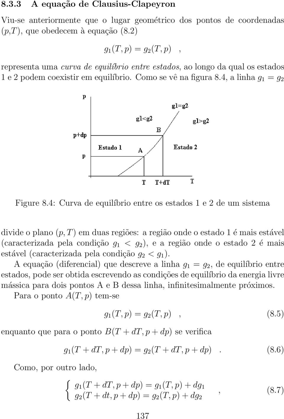 4: Curva de equilíbrio entre os estados 1 e 2 de um sistema divide o plano (p, ) em duas regiões: a região onde o estado 1 é mais estável (caracterizada pela condição g 1 < g 2 ), e a região onde o