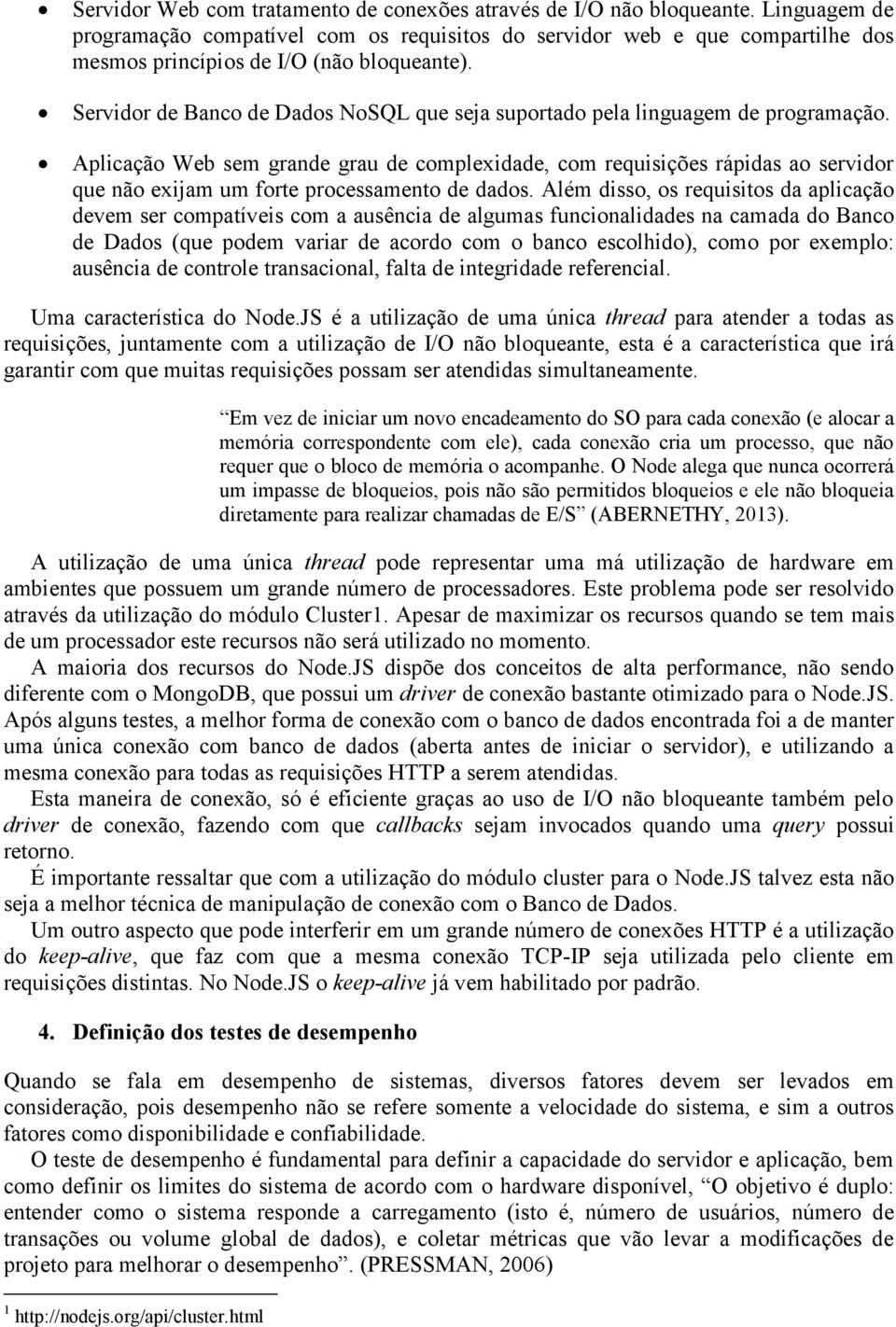 Servidor de Banco de Dados NoSQL que seja suportado pela linguagem de programação.